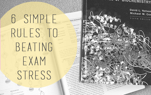 6 Simple Rules to Beating Exam Stress